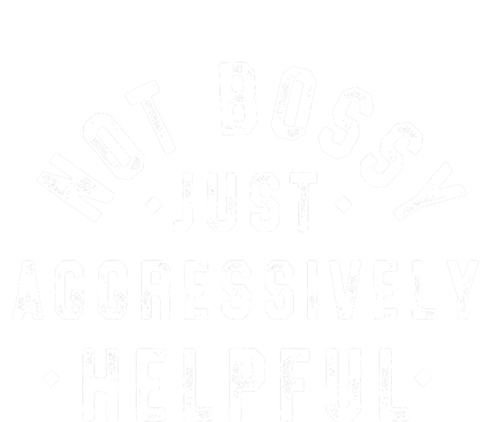 Not Bossy Just Aggressively Helpful Funny Toddler T-Shirt