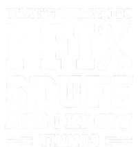 Thats What I Do I Fix Stuff And I Know Things Funny Saying T-Shirt