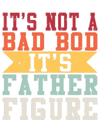 Funny Its Not A Dad Bod Its A Father Figure Fathers Day Gift T-Shirt