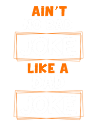 Joke Gift Idea Idea Aint No Bad Joke Like A Dad Joke Cute Gift Tall Sweatshirt