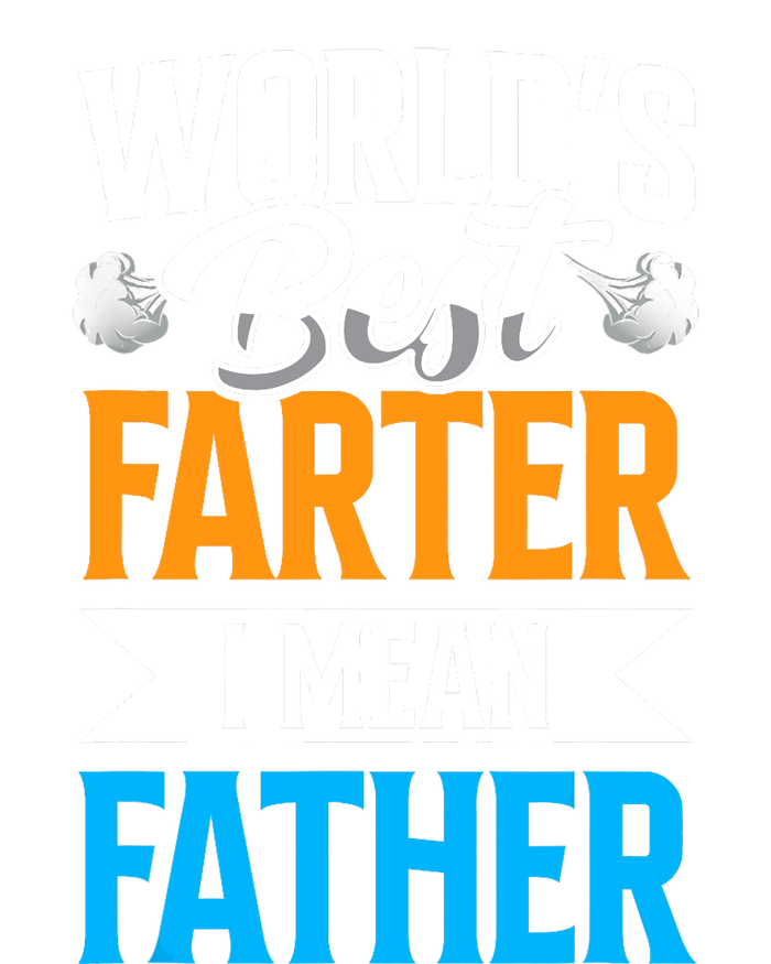 World's Best Farter I Mean Father Dad Father's Day Daddy T-Shirt