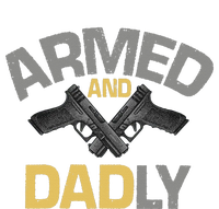 Armed And Dadly Funny Deadly Father Gift For Fathers Day T-Shirt