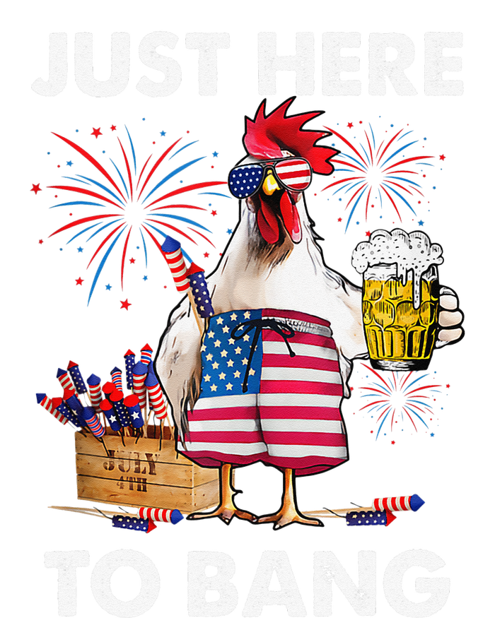 Just Here To Bang USA Flag Funny 4th Of July Chicken Beer T-Shirt