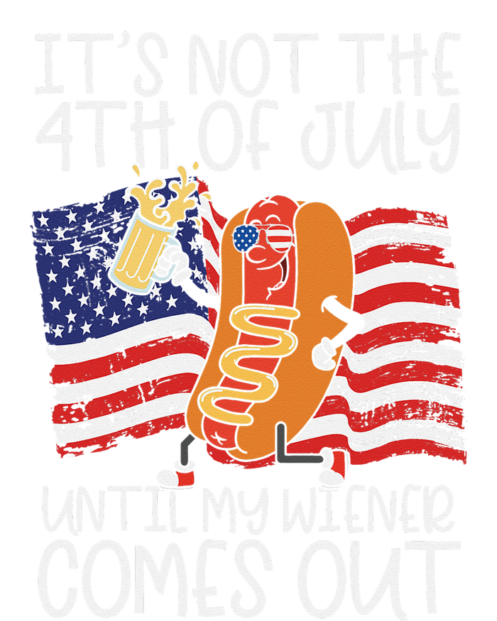 It's Not The 4th Of July Until My Wiener Comes Out Hot Dog T-Shirt