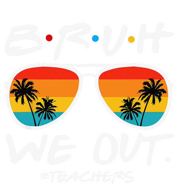 Bruh We Out Teachers End Of School Year Teacher Hello Summer Tall Sweatshirt