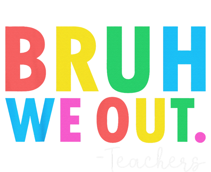 Bruh We Out Teachers Summer Last Day Of School T-Shirt