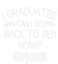 I Graduated Can I Go Back To Bed Now Funny Graduation T-Shirt