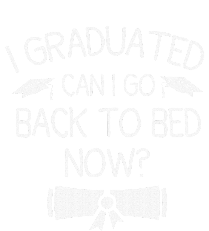 I Graduated Can I Go Back To Bed Now Funny Graduation T-Shirt