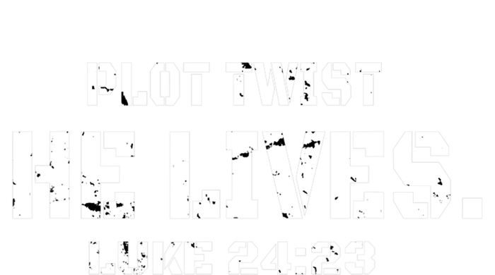 Plot Twist He Lives Jesus Is Alive Luke 24 Easter Women T-Shirt