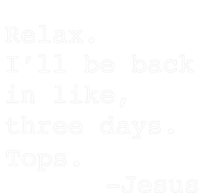 Relax Ill Be Back Jesus Quote Funny Christian Jesus T-Shirt