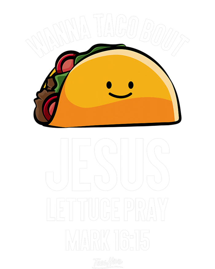 Tacos Wanna Taco Bout Jesus Lettuce Pray T-Shirt