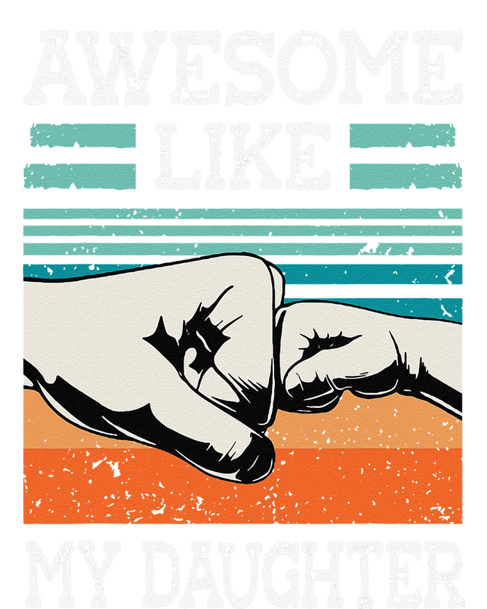 AWESOME LIKE MY DAUGHTER Funny Fathers Day Dad Joke T-Shirt