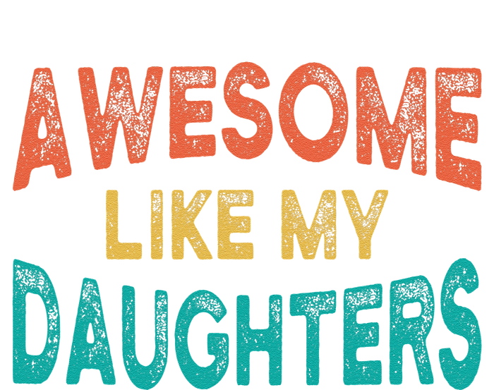 Awesome Like My Daughters Fathers Day Dad And Daughter Funny T-Shirt