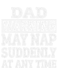 Dad Warning May Nap Suddenly At Any Time Father T-Shirt