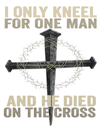 I Only Kneel For One Man And He Dies On The Cross Jesus Fun T-Shirt