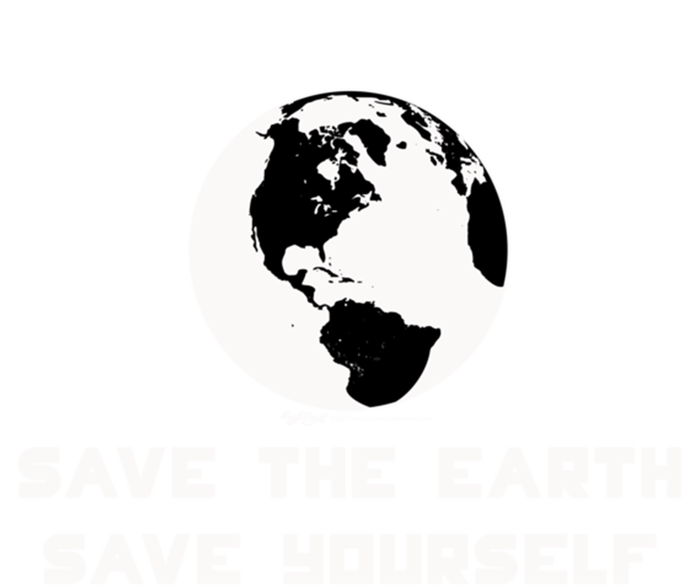 Save The Earth Save Yourself World Earth Day Environtal Great Gift T-Shirt