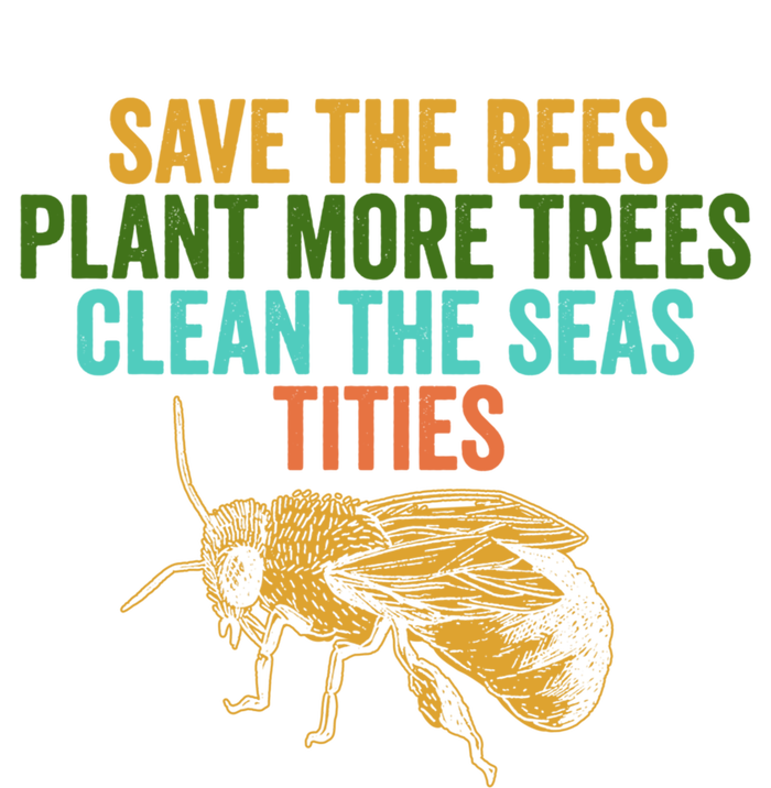 Save The Bees Plant More Trees Clean The Seas Funny Titties Gift Ladies Essential Flowy Tank