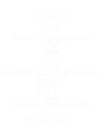 Save The Bees Plant More Trees Clean The Seas Titties Funny Gift T-Shirt