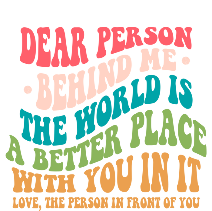 The World Is A Better Place Dear Person Behind Me Gift Softstyle Adult Sport Polo