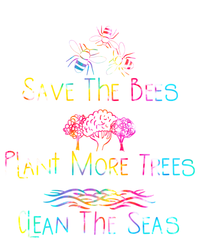 Tie Dye Save The Bees Plant More Trees Clean The Seas Earth Gift T-Shirt