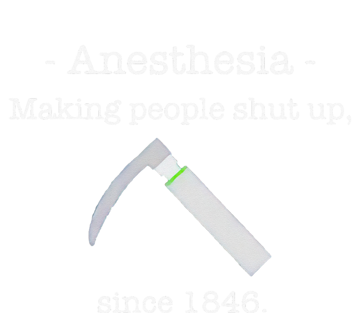 Anesthesia Making People Shut Up Since 1846 T-Shirt