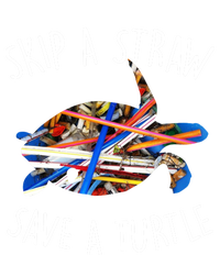 Turtles Are Great Skip A Straw And Save One Gift Idea Gift T-Shirt