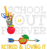 School Is Out Forever Retired And Loving It Retirement T-Shirt