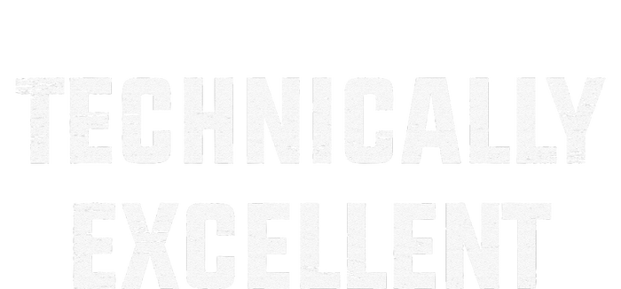 Technically Excellent Funny Technical Excellence Cooling Performance Crew T-Shirt