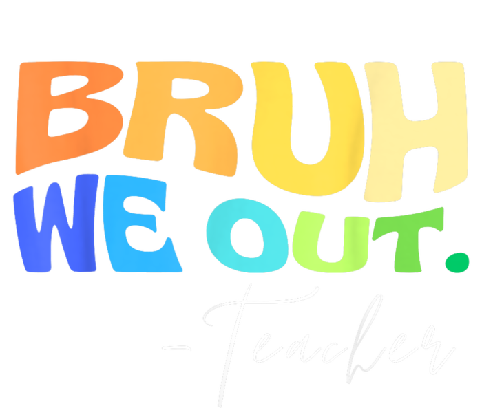 Funny End Of School Year Teacher Summer Bruh We Out Teachers Tall Hoodie