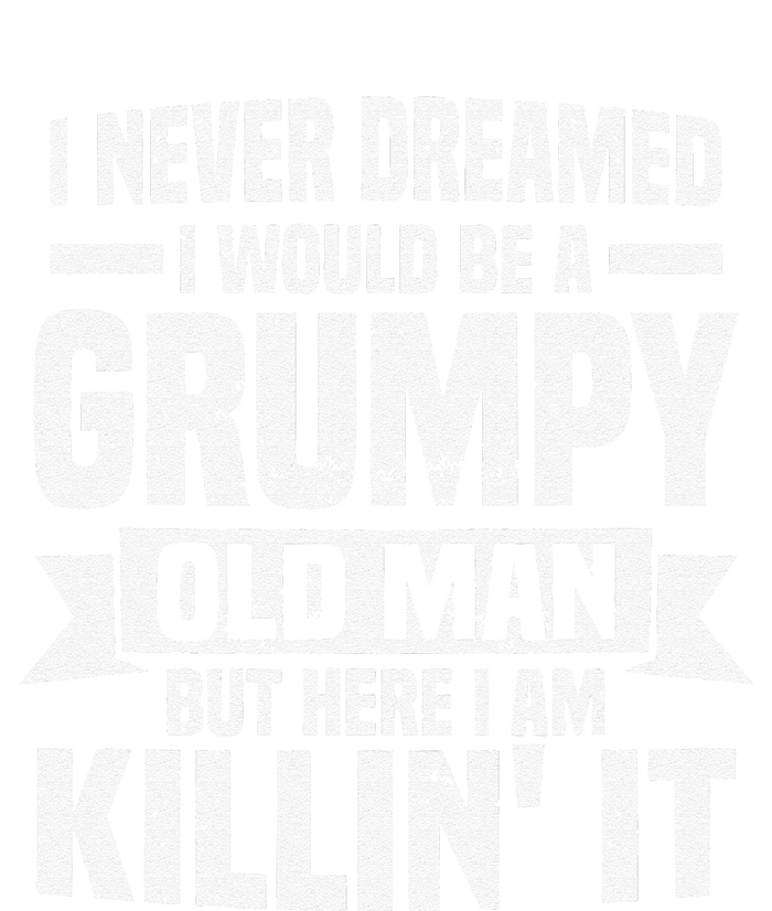 I Never Dreamed I Would Be A Grumpy Old Man Father´s Day Long Sleeve Shirt