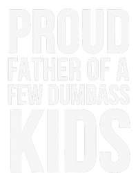 Fathers Day Funny Gift Proud Father Of A Few Dumbass T-Shirt