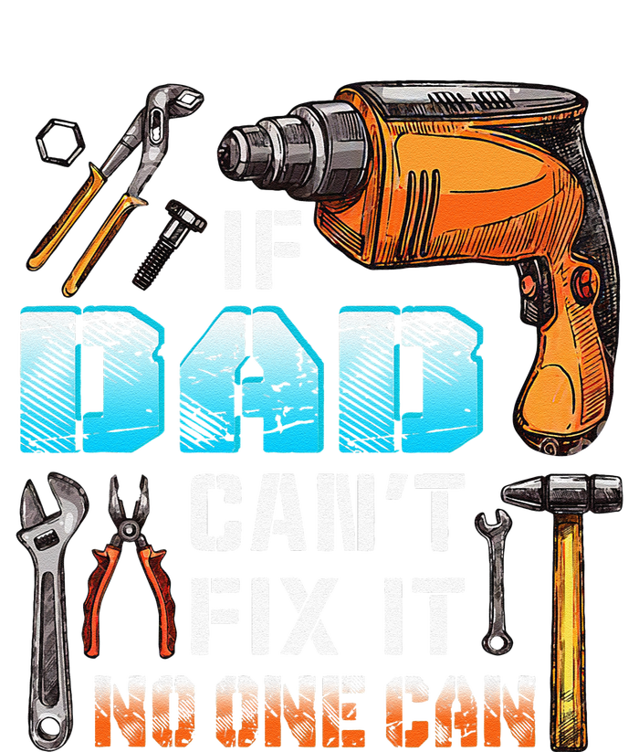 If Dad Cant Fix It No One Can Love Father Day T-Shirt