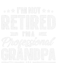 Funny Im Not Retired Im A Professional Grandpa Father Day T-Shirt