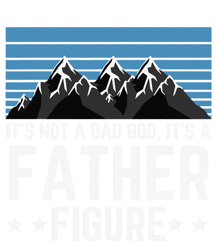 Its Not A Dad Bod Its A Father Figure Fathers Day Gift T-Shirt