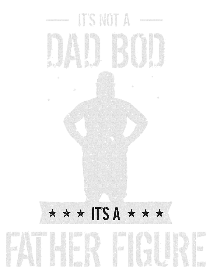 Funny Its Not A Dad Bod Its A Father Figure Fathers Day T-Shirt