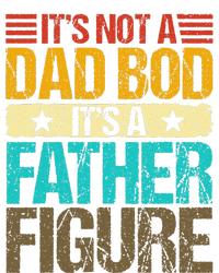 Its Not A Dad Bod Its A Father Figure Vintage Fathers Day Gift T-Shirt