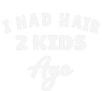 I Had Hair 2 Ago Funny Fathers Day Dad Husband T-Shirt