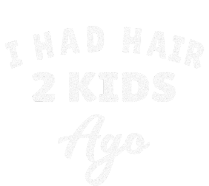 I Had Hair 2 Ago Funny Fathers Day Dad Husband T-Shirt