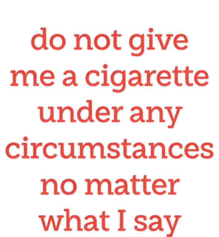 Do Not Give Me A Cigarette Under Any Circumstances No Matter What I Say Adult Drive Performance Visor