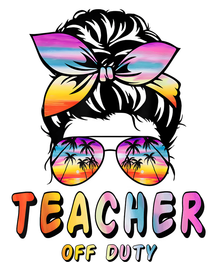 Teacher Off Duty Messy Bun Rainbow Sunglasses End Of Schoo T-Shirt