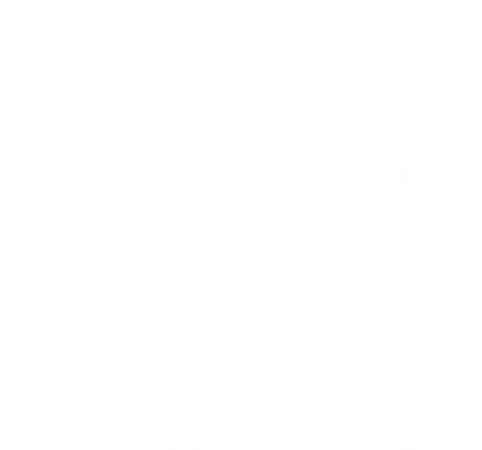 I Have Two Titles Dad And Engineer Funny Father Gift Infant Baby Jersey Bodysuit