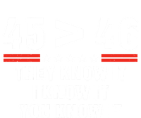 45 Is Greater Than 46 They Know It I Know It You Know It T-Shirt