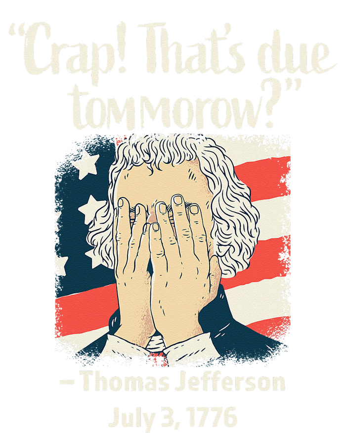 Crap That's Due Tomorrow Thomas Jefferson 4th of July 1776 Magnet