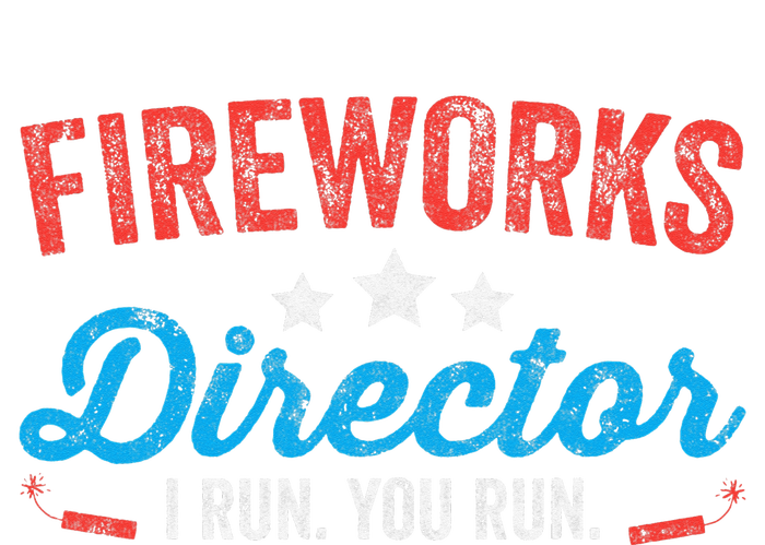 Fireworks Director I Run You Run Funny 4th Of July T-Shirt