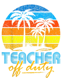 Teacher Off Duty Happy Last Day Of School Teacher Summer T-Shirt