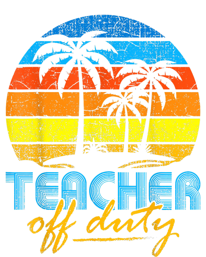 Teacher Off Duty Happy Last Day Of School Teacher Summer T-Shirt