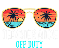 Teacher Aide Off Duty Happy Last Day Of School Summer T-Shirt