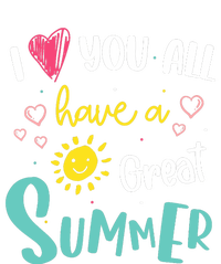 I Love You All Have a Great Summer Teachers for Wo V-Neck T-Shirt