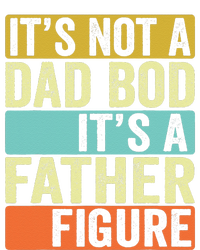 Its Not A Dad Bod Its A Father Figure Dad Bod For Dad T-Shirt