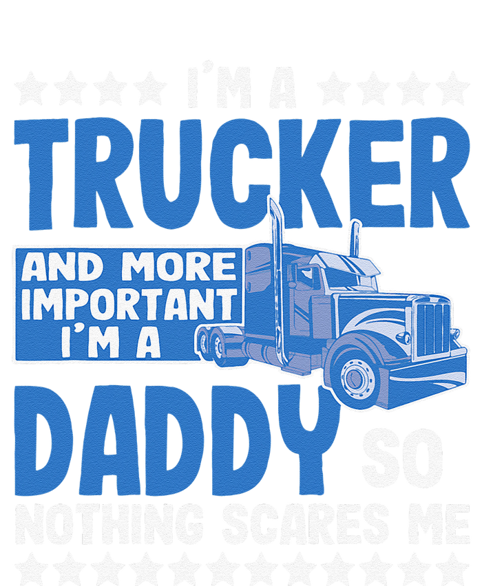 I´m A Trucker Daddy Nothing Scares Me Father´s Day America T-Shirt